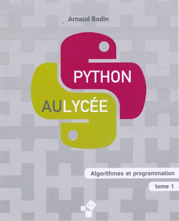 Python au lycée (tome 1): Algorithmes et programmation - Arnaud Bodin