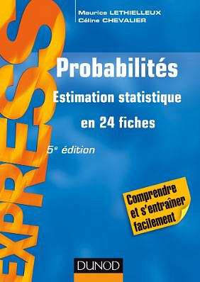 Probabilités - 5e éd - Estimation statistique en 24 fiches: Estimation statistique en 24 fiches - Maurice Lethielleux, Céline Chevalier