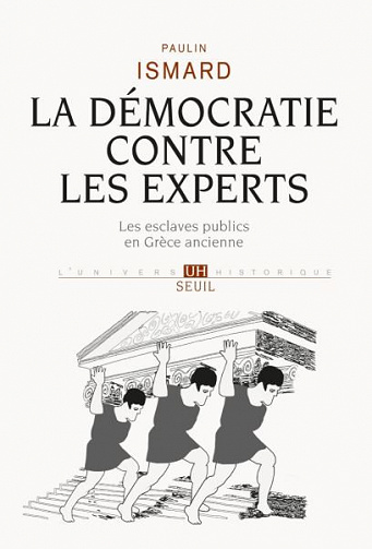 La Démocratie contre les experts - Paulin Ismard