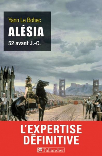 Alésia : 52 avant J-C - Yann Le Bohec