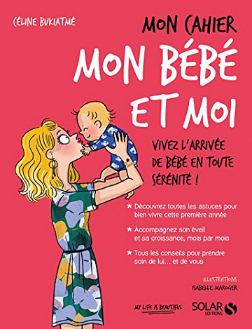 Mon cahier mon bébé et moi - Céline BUKIATMÉ