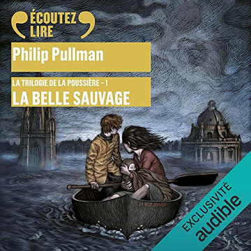 La Belle Sauvage: La trilogie de la Poussière 1 - Philip Pullman (2020)