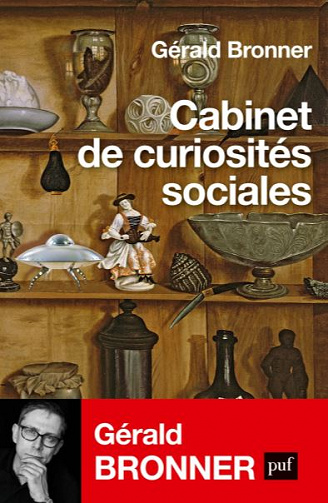 Cabinet de curiosités sociales - Gérald Bronner