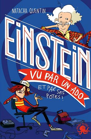 Einstein vu par un ado - Natacha QUENTIN