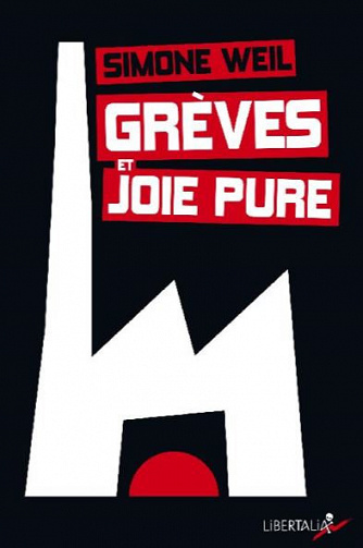 Grèves et joie pure : Une arme nouvelle - Simone WEIL