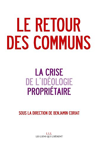 Le retour des communs: & la crise de l’idéologie propriétaire - Benjamin Coriat
