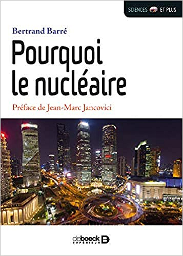 Pourquoi le nucléaire ? - Bertrand Barré, Jean-Marc Jancovici