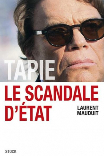 Tapie, le scandale d’Etat - Laurent Mauduit