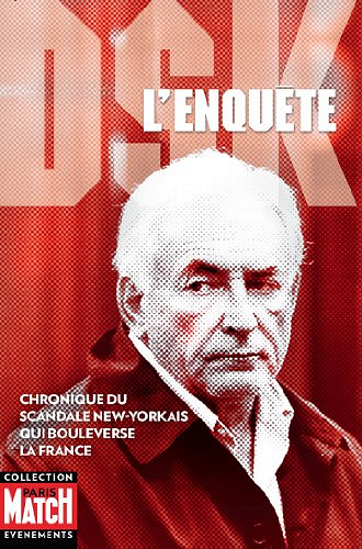 DSK l’enquête - chronique du scandale New-Yorkais - La rédaction de Paris Match