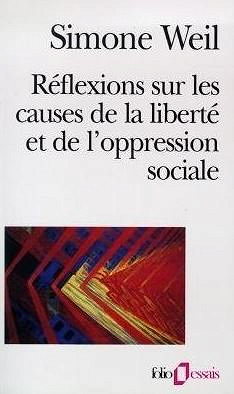 Réflexions sur les causes de la liberté et de l’oppression sociale - Simone Weil