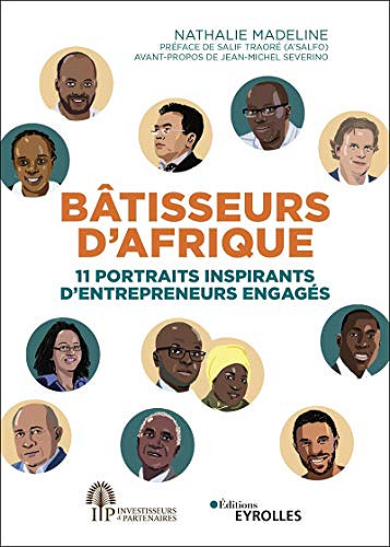 Bâtisseurs d’Afrique: 11 portraits inspirants d’entrepreneurs engagés - Nathalie Madeline (2020)