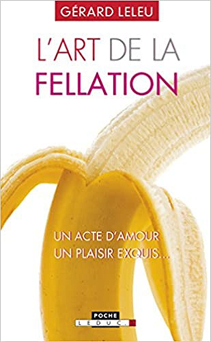 L’art de la fellation - L’art du cunnilingus - Gérard Leleu
