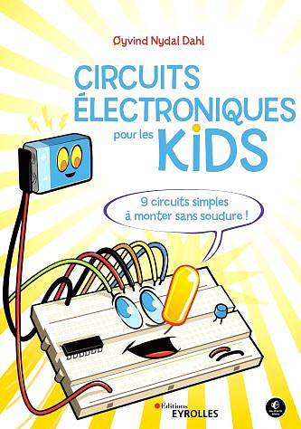 Les circuits électriques pour les kids: 9 circuits simples à monter - Oyvind Nydal Dahl