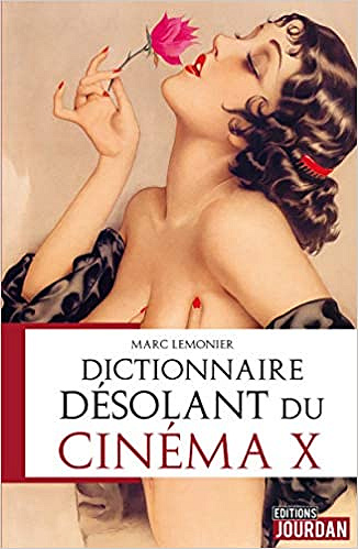 Dictionnaire désolant du cinéma X - Marc Lemonier (2019)