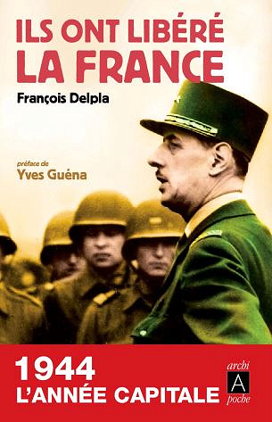 Ils ont libéré la France - Francois Delpla