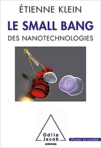 Le small bang des nanotechnologies - Etienne Klein