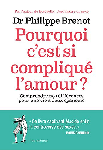 Pourquoi c’est si compliqué l’amour ? - Philippe Brenot