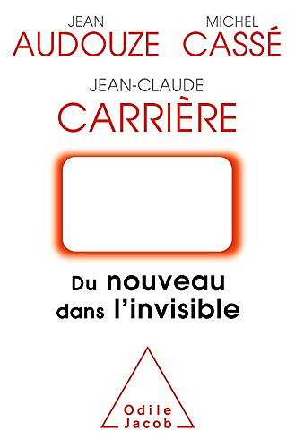 Du nouveau dans l’invisible - Jean-Claude Carrière, Michel Cassé, Jean Audouze