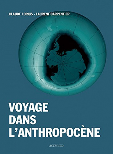Voyage dans l’anthropocène - Laurent Carpentier, Claude Lorius