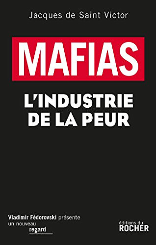 Mafias : L’industrie de la peur - Jacques de Saint Victor