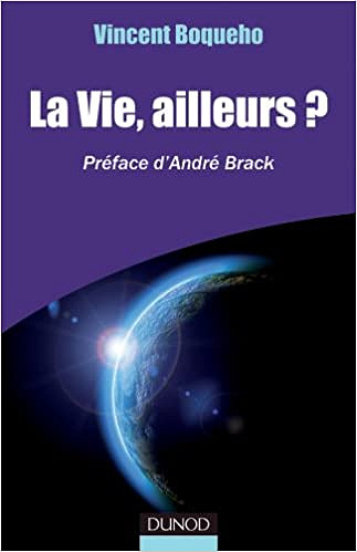 La vie, ailleurs ? - Vincent Boqueho