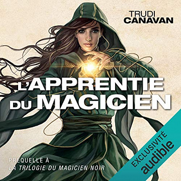 L’apprentie du magicien: Trilogie du magicien noir 0 - Trudi Canavan