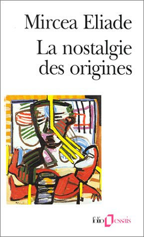 Mircea Eliade - La nostalgie des origines
