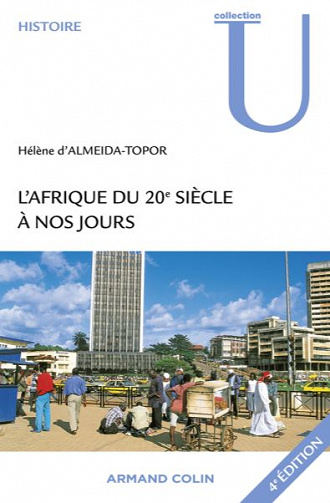L’Afrique du 20e siècle à nos jours - Hélène d’Almeida-Topor