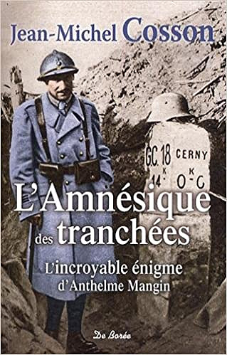 L’amnésique des tranchées - incroyable énigme d’Anthelme Mangin - Jean-Michel Cosson