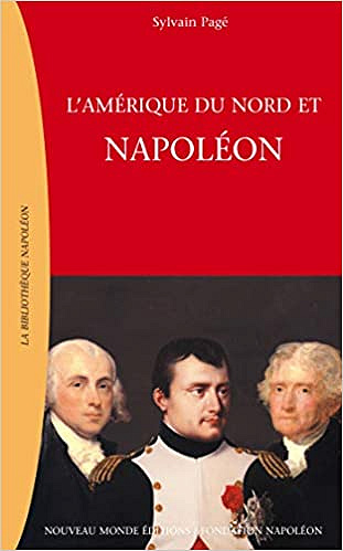 L’Amérique du Nord et Napoléon - Sylvain Pagé