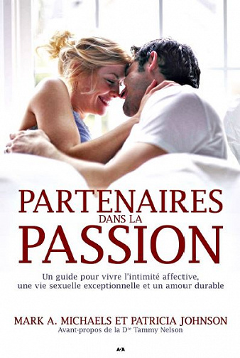 Partenaires dans la passion: Guide pour vivre l’intimité affective, une vie sexuelle exceptionnelle et un amour durable - Collectif