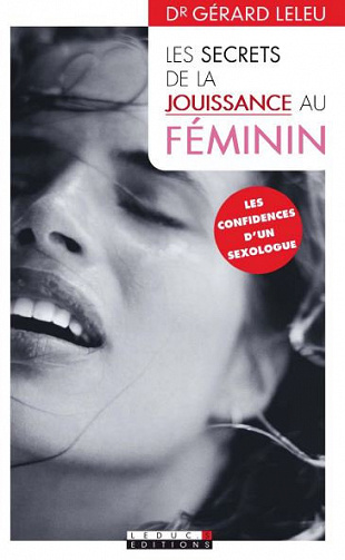 Les secrets de la jouissance au féminin - Gérard Leleu