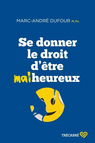 Se donner le droit d’être malheureux - Marc-André Dufour (2020)