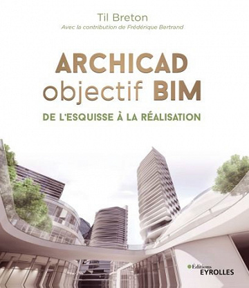 Archicad objectif BIM: De l’esquisse à la réalisation - Collectif (2019)
