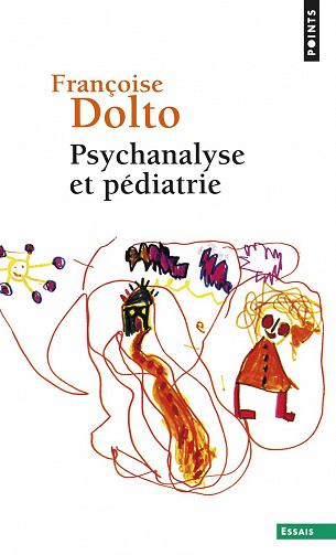 Psychanalyse et pédiatrie - Francoise Dolto