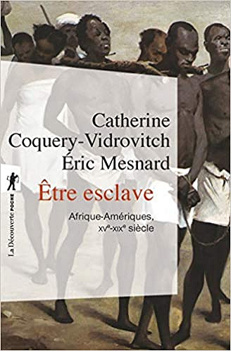 Être esclave - Catherine Coquery-Vidrovitch, Éric Mesnard (2019)