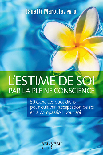 L’estime de soi par la pleine conscience - 50 exercices quotidiens pour cultiver l’acceptation de soi et la compassion pour soi - Janetti Marotta