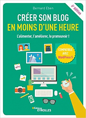 Créer son blog en moins d’une heure - Bernard Eben (2019)
