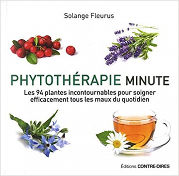 Phytothérapie minute : Les 94 plantes incontournables pour soigner efficacement tous les maux du quotidien - Solange Fleurus