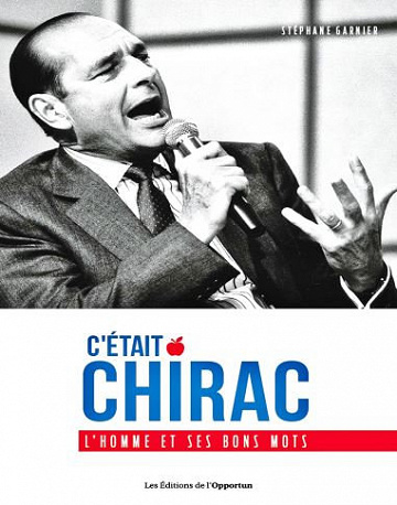 C’était Chirac - L’homme et ses bons mots - Stephane Garnier