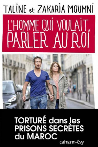 L’Homme qui voulait parler au roi - Zakaria Moumni, Taline Moumni