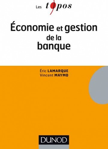 Economie et gestion de la banque - Éric Lamarque, Vincent Maymo