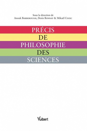 Précis de philosophie des sciences - Anouk Barberousse, Denis Bonnay, Mikael Cozic
