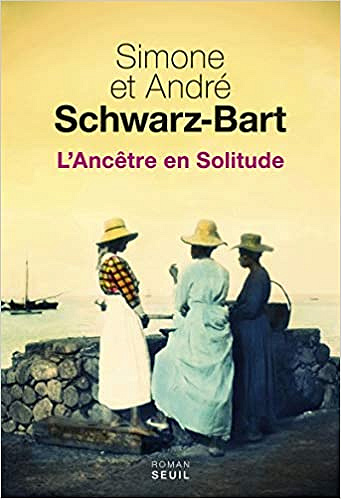 L’Ancêtre en Solitude - Simone Schwarz-Bart, André Schwarz-Bart