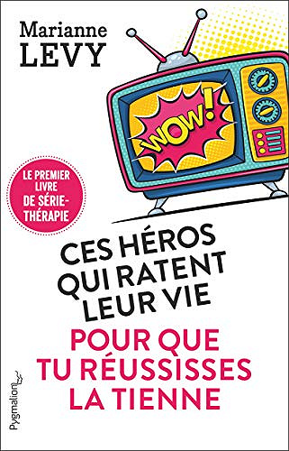 Ces héros qui ratent leur vie pour que tu réussisses la tienne - Marianne Levy (2020)