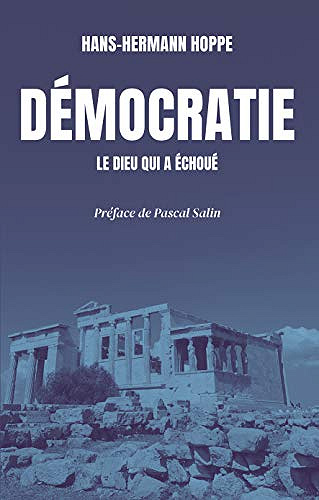Démocratie, le dieu qui a échoué - Hans-Hermann Hoppe (2020)