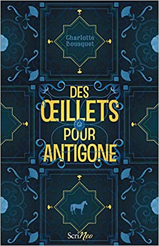 Des oeillets pour Antigone - Charlotte Bousquet (2020)