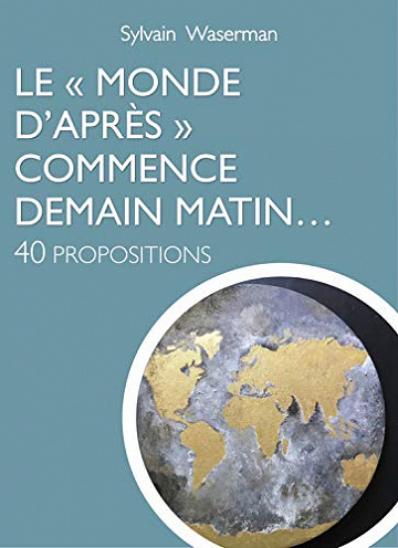 Le "Monde d’Après" commence demain matin...: 40 propositions - Sylvain Waserman (2020)