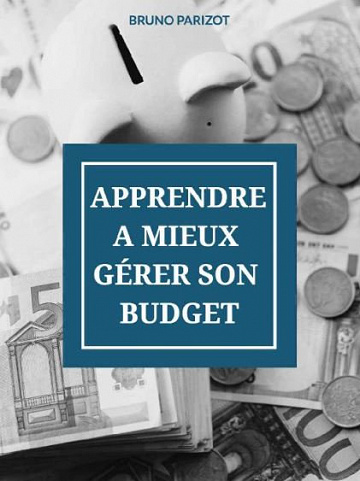 Apprendre à mieux gérer son budget - bruno parizot (2020)