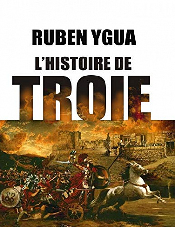 L’Histoire de Troie - Ruben Ygua